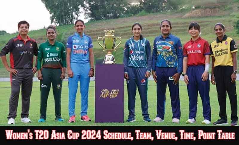 महिला टी20 एशिया कप 2024 शेड्यूल, टीम, प्लेयर्स और विनर्स लिस्ट | Women’s t20 Asia Cup 2024 Schedule, Team, Venue, Time, Point Table